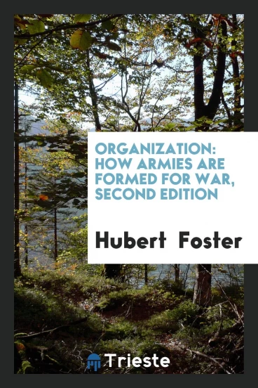 Organization: how armies are formed for war, second edition