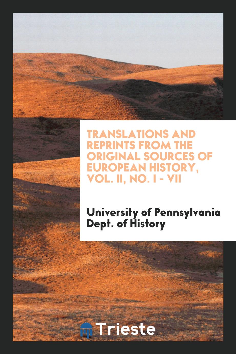 Translations and reprints from the original sources of European history, Vol. II, No. I - VII