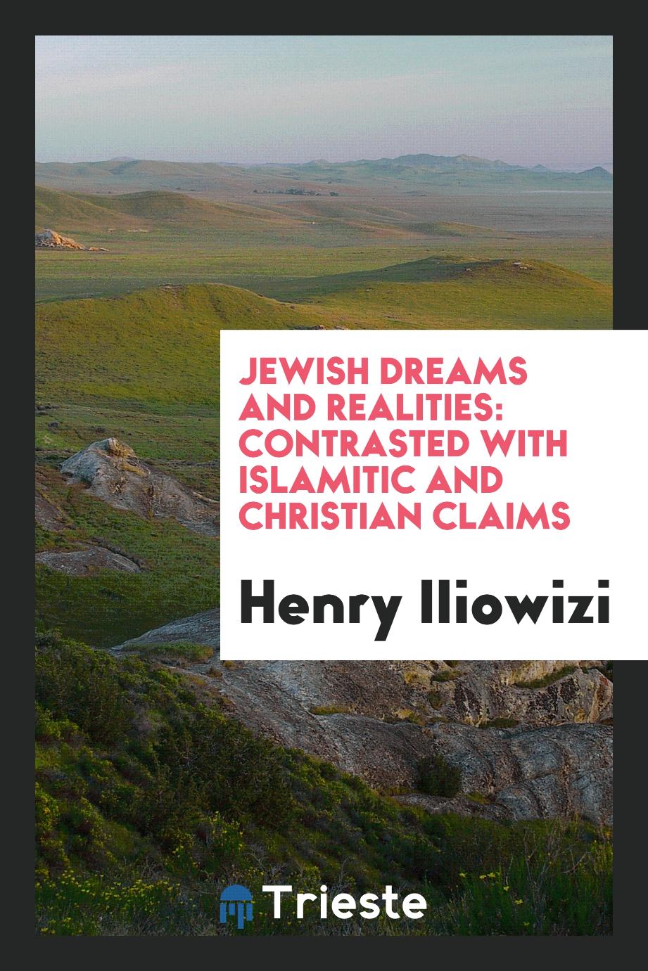 Jewish dreams and realities: contrasted with Islamitic and Christian claims