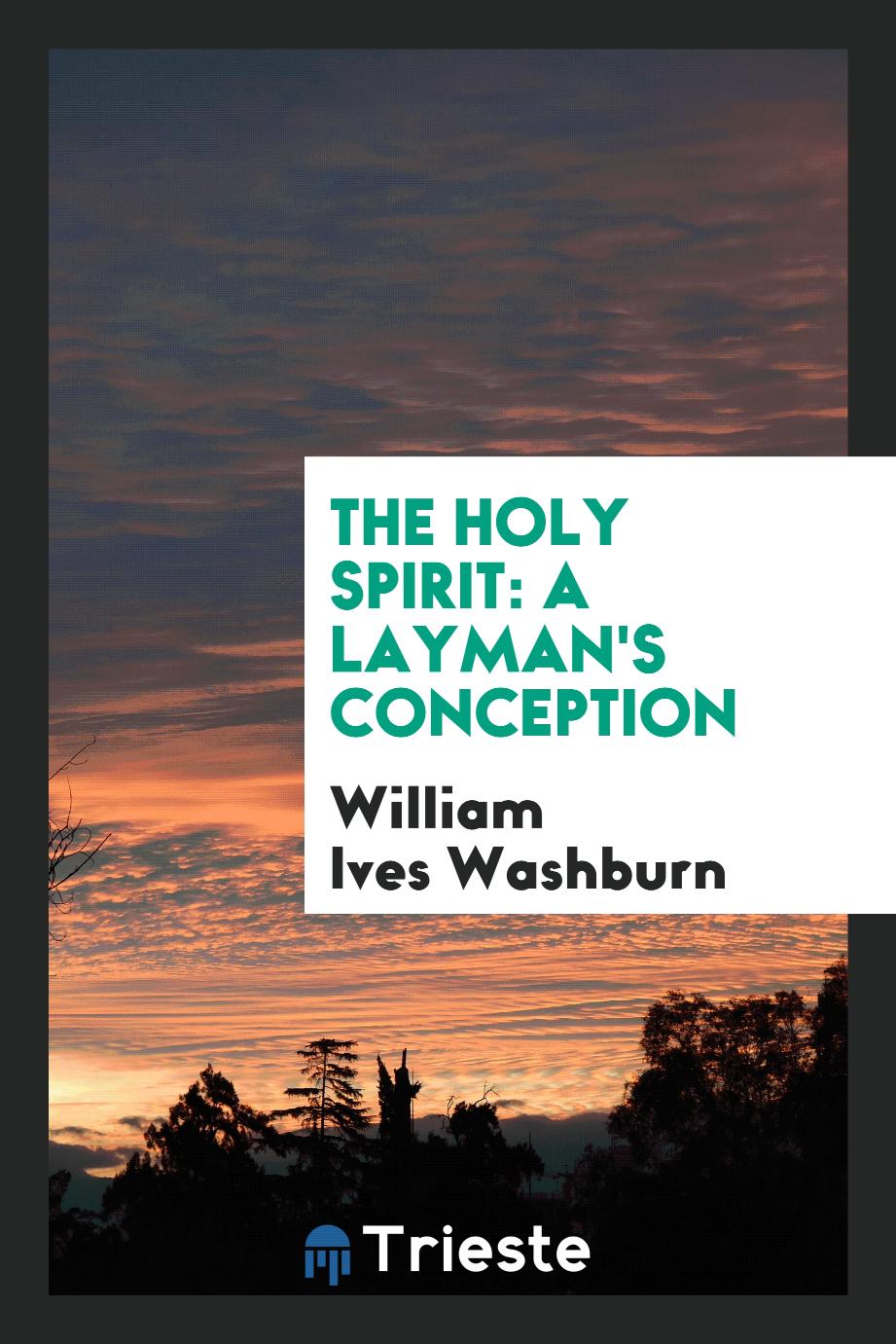 The Holy Spirit: A Layman's Conception