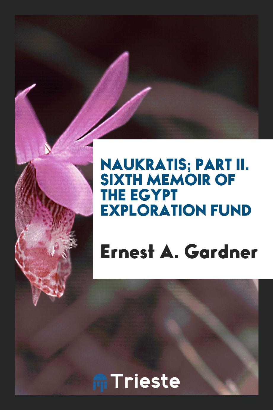 Naukratis; Part II. Sixth Memoir of the Egypt Exploration Fund