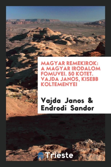 Magyar remekirok: a magyar irodalom fomuvei. 50 kotet. Vajda Janos, kisebb koltemenyei