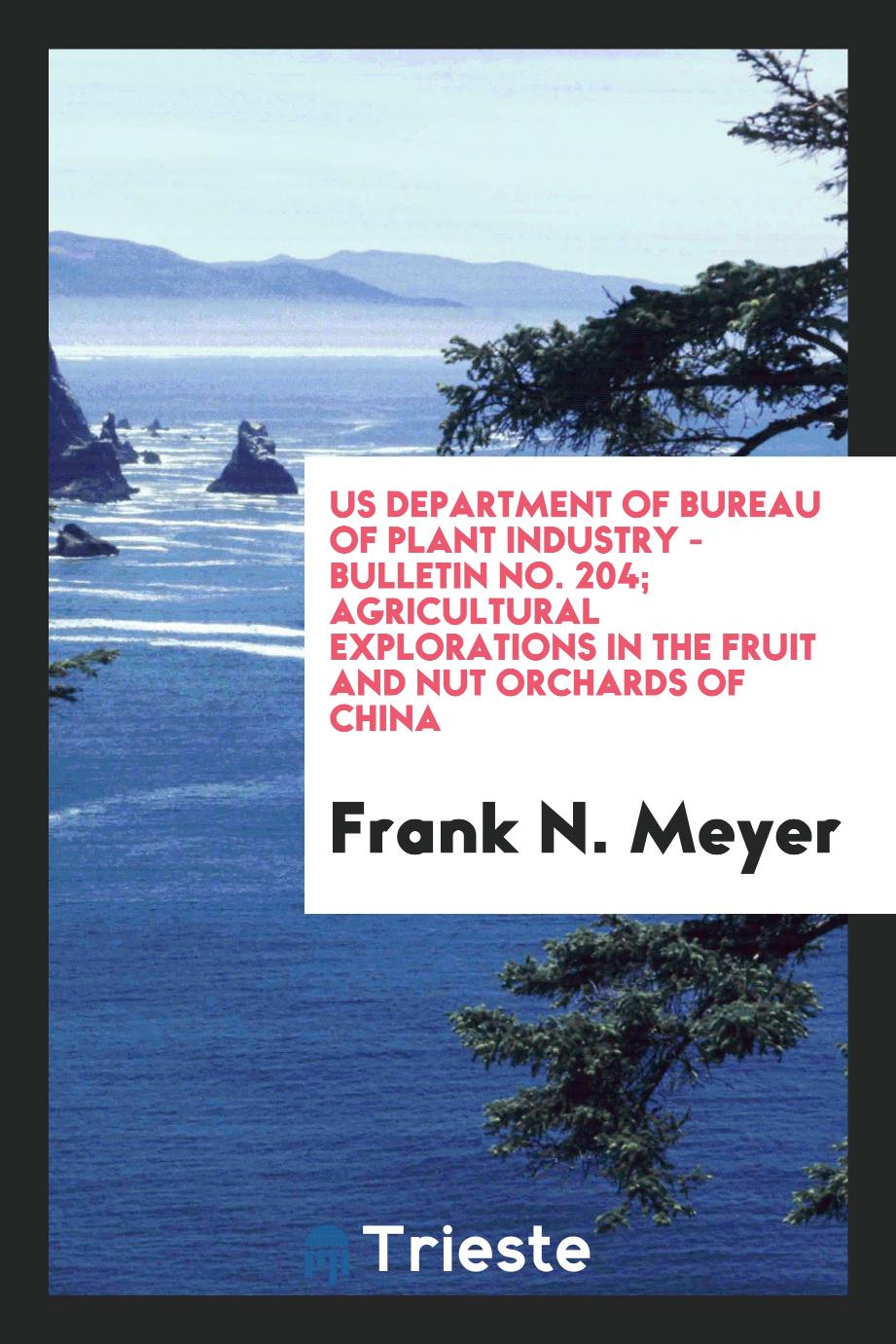Us Department of Bureau of plant industry - bulletin No. 204; Agricultural Explorations in the Fruit and Nut Orchards of China