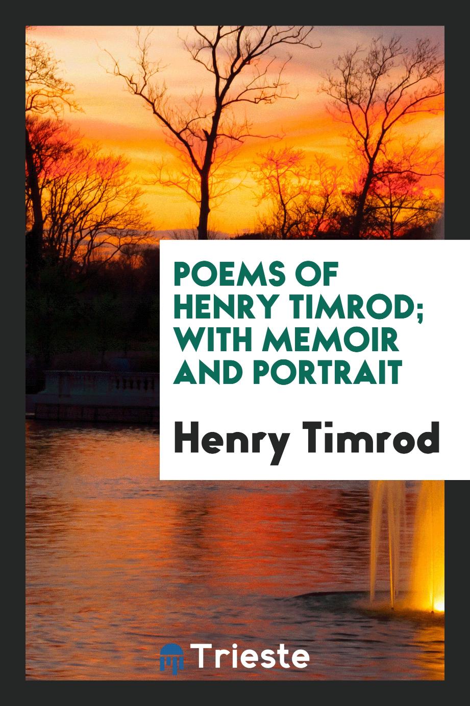 Poems of Henry Timrod; with memoir and portrait