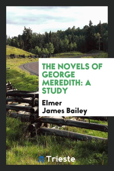 The novels of George Meredith: a study