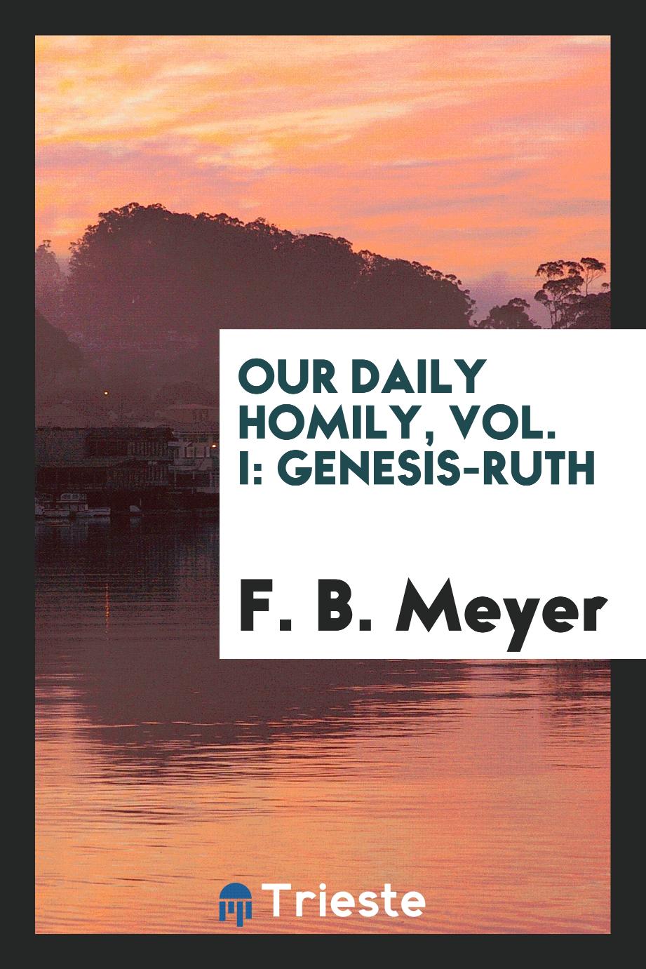 Our daily homily, Vol. I: Genesis-Ruth