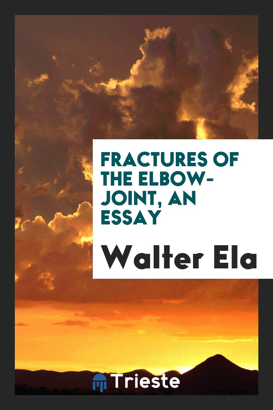 Fractures of the elbow-joint, an essay