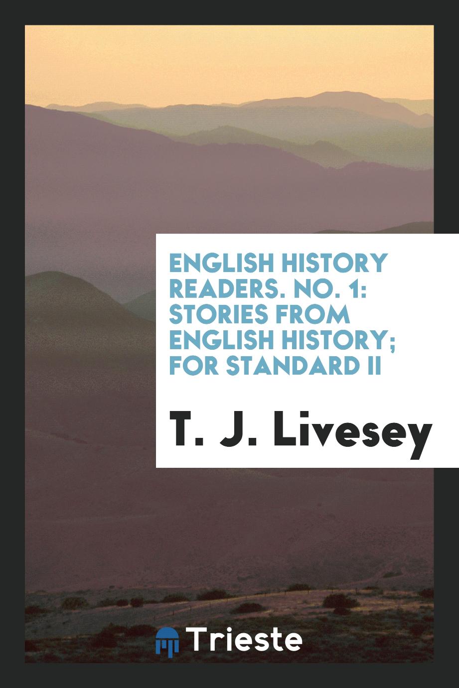 English History Readers. No. 1: Stories from English History; For Standard II