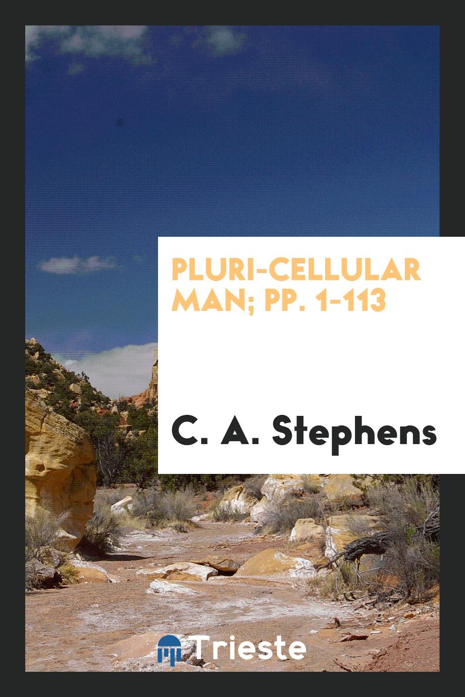 Pluri-Cellular Man; pp. 1-113