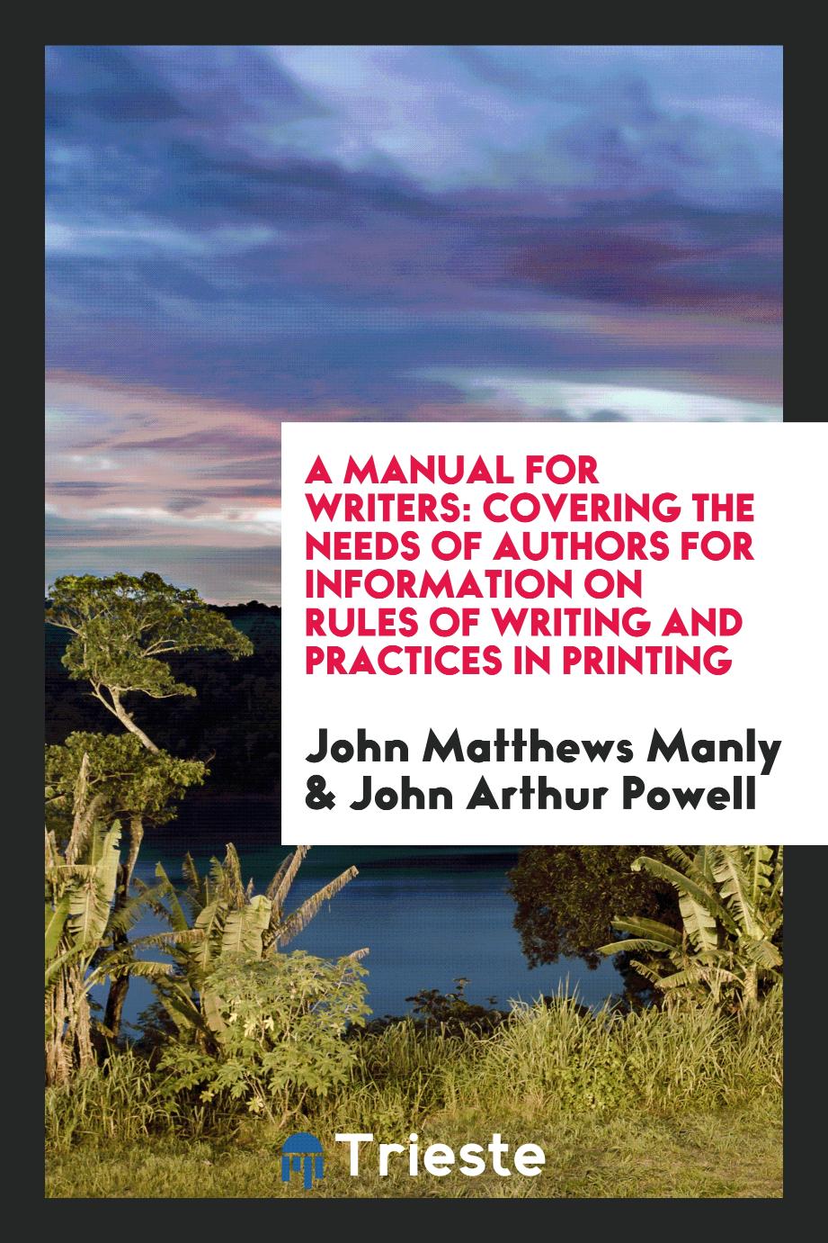 A Manual for Writers: Covering the Needs of Authors for Information on Rules of Writing and Practices in Printing