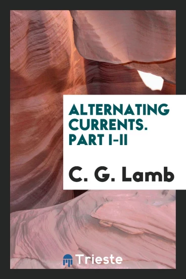 Alternating currents. Part I-II