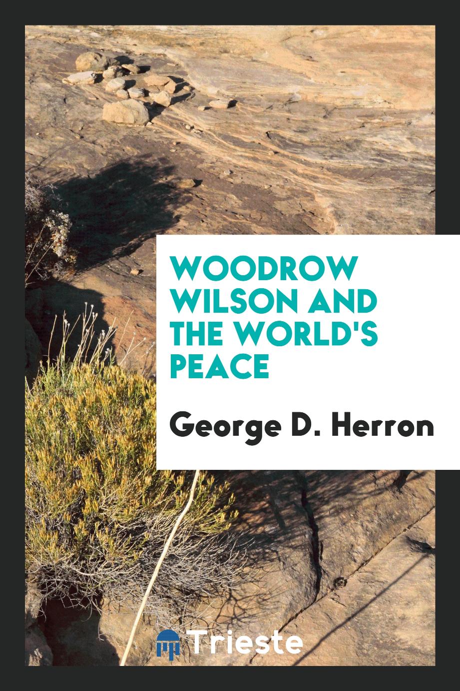 Woodrow Wilson and the world's peace
