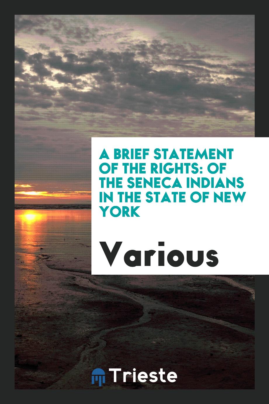 A Brief Statement of the Rights: Of the Seneca Indians in the State of New York