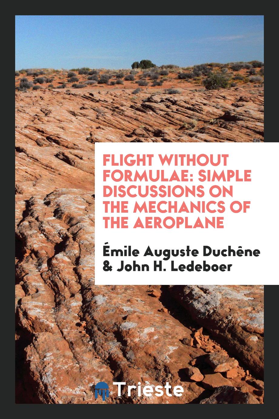Flight Without Formulae: Simple Discussions on the Mechanics of the Aeroplane