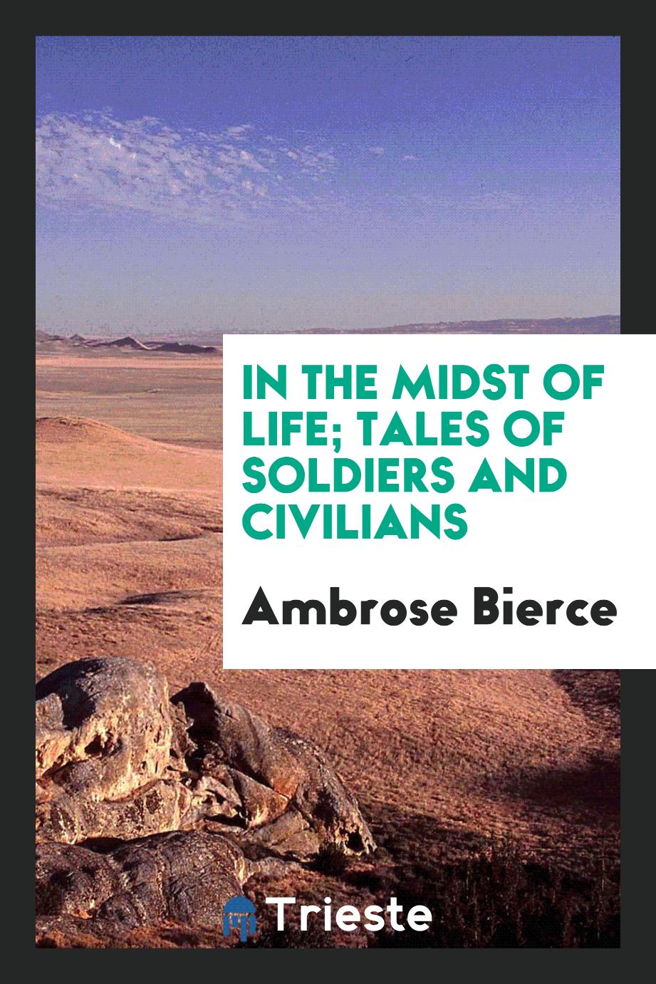 In the midst of life; tales of soldiers and civilians