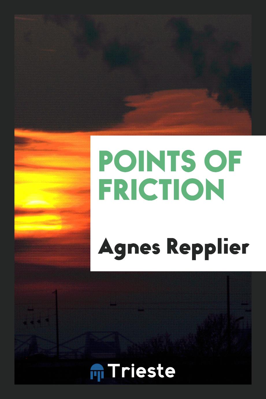 Agnes Repplier - Points of friction