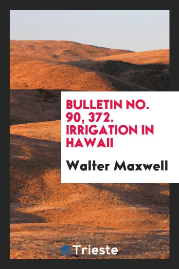 Bulletin No. 90, 372. Irrigation in Hawaii