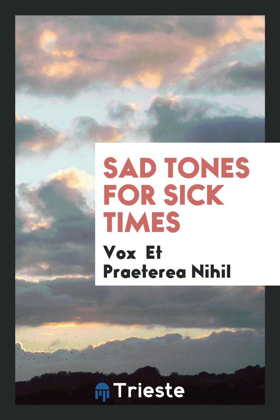 Sad tones for sick times