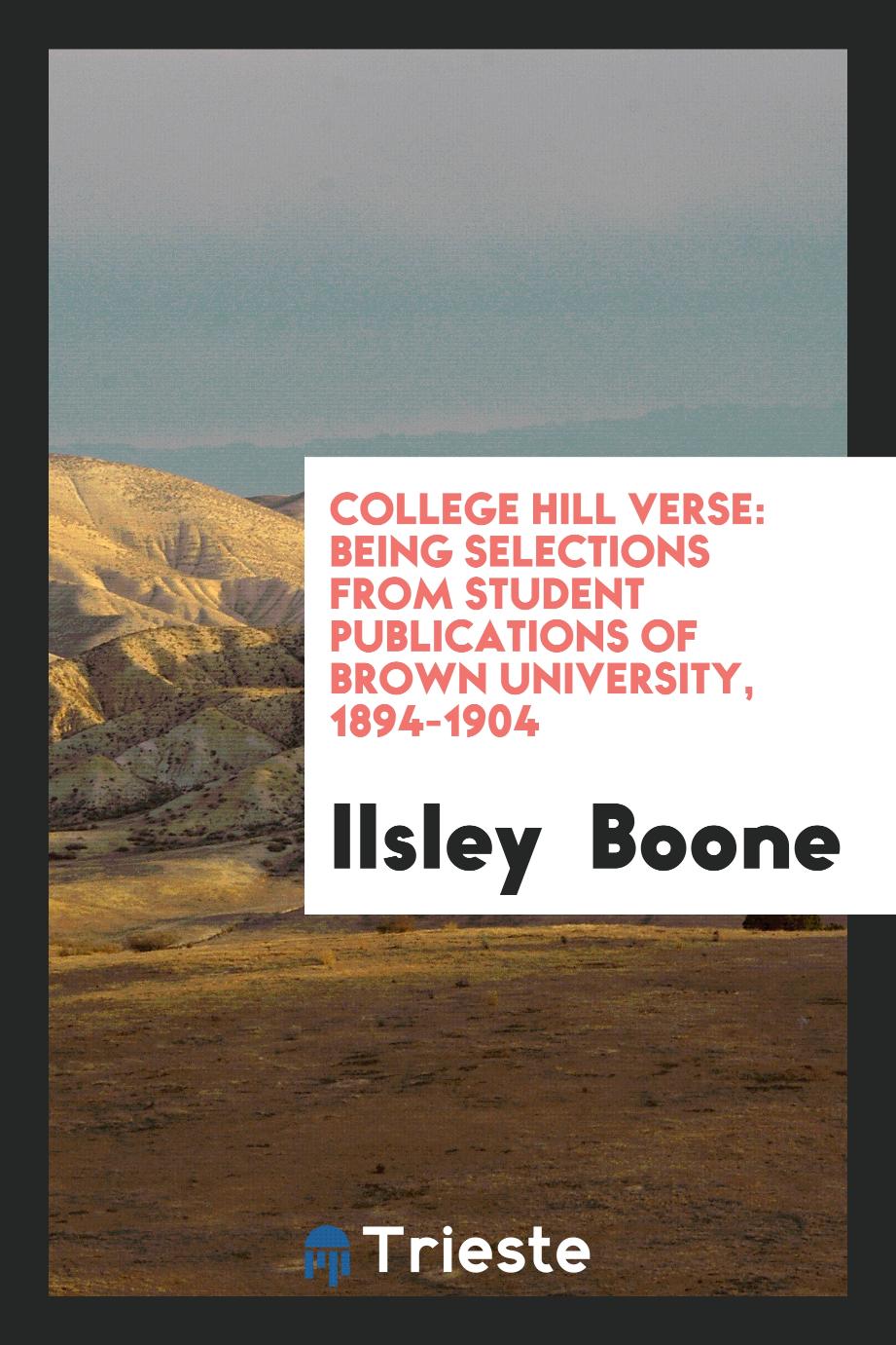 College Hill Verse: Being Selections from Student Publications of Brown University, 1894-1904