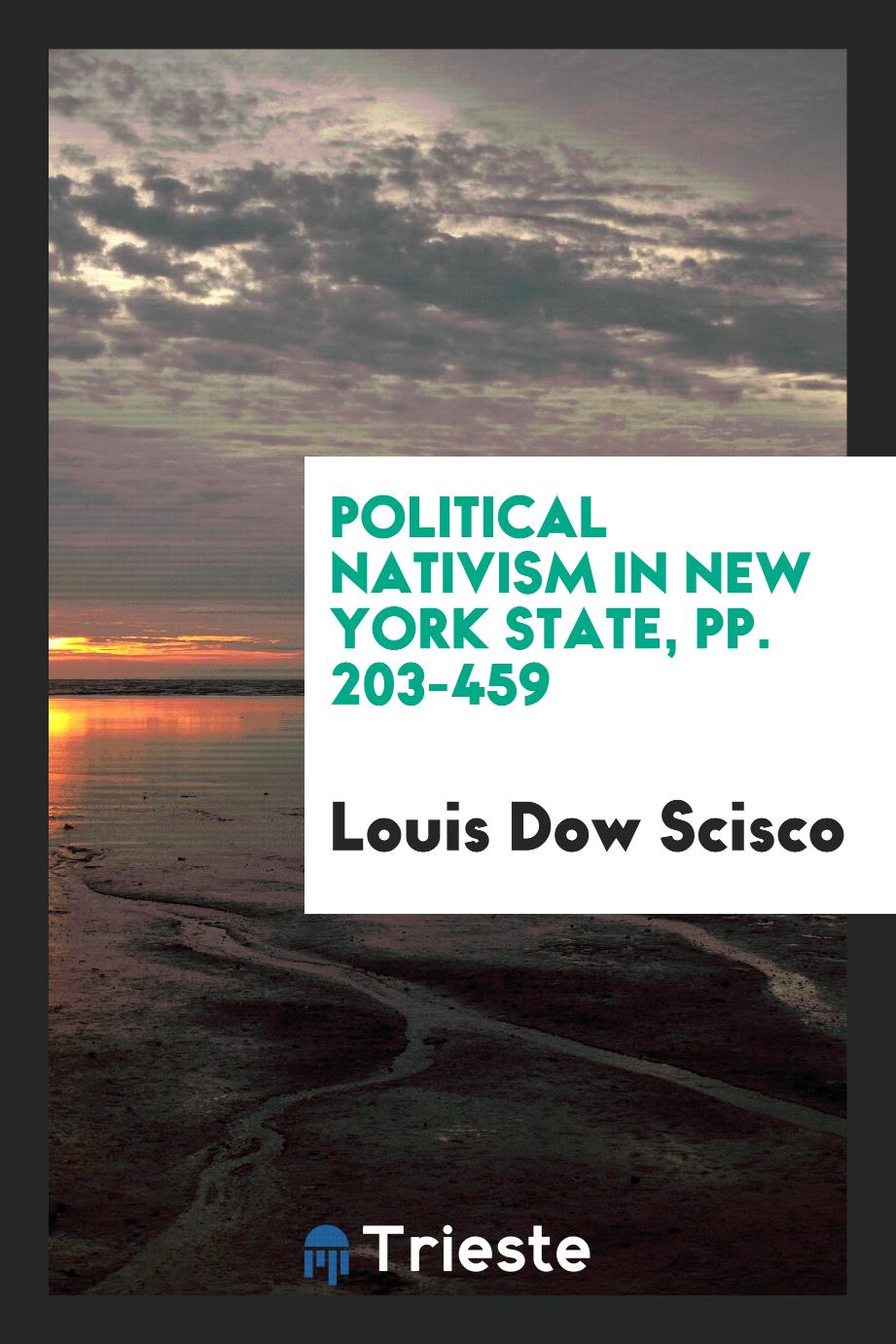 Louis Dow Scisco - Political nativism in New York State, pp. 203-459