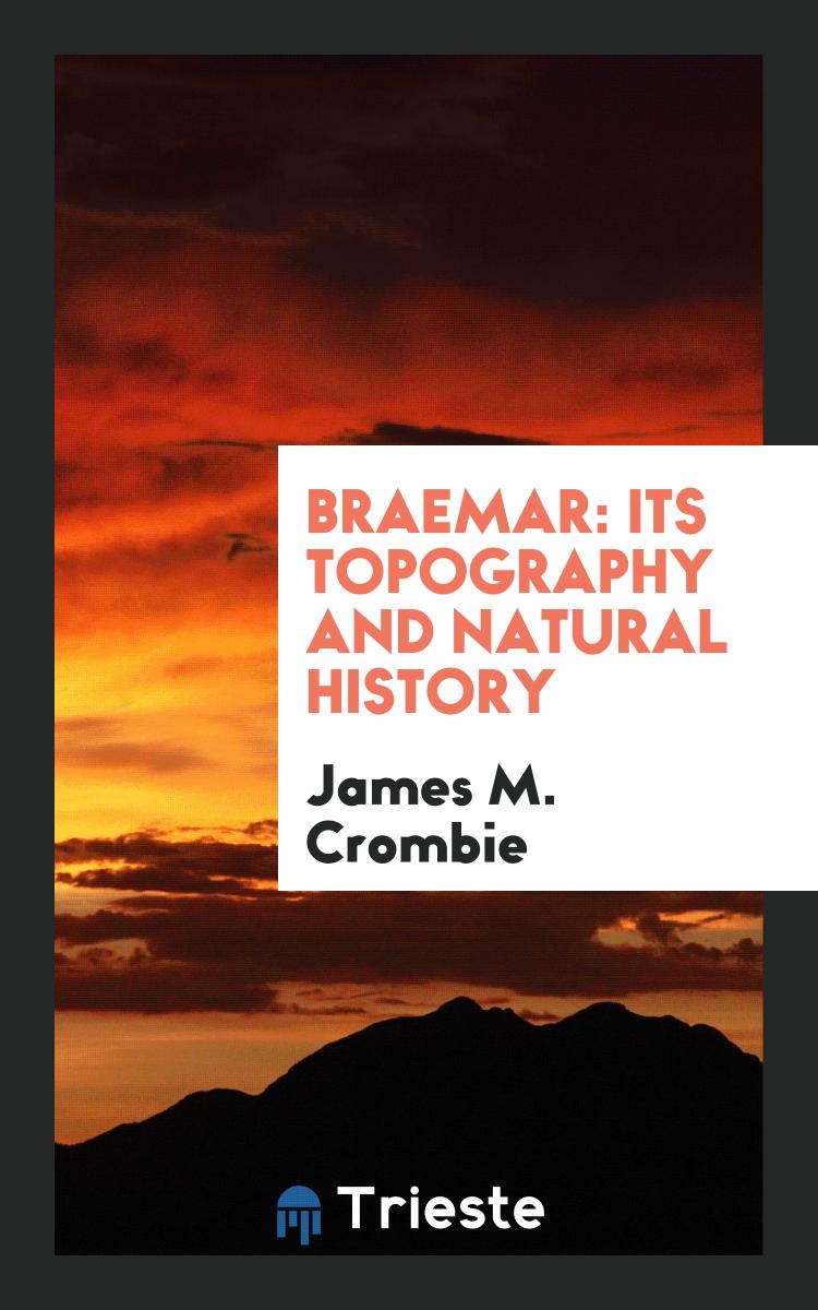 Braemar: Its Topography and Natural History