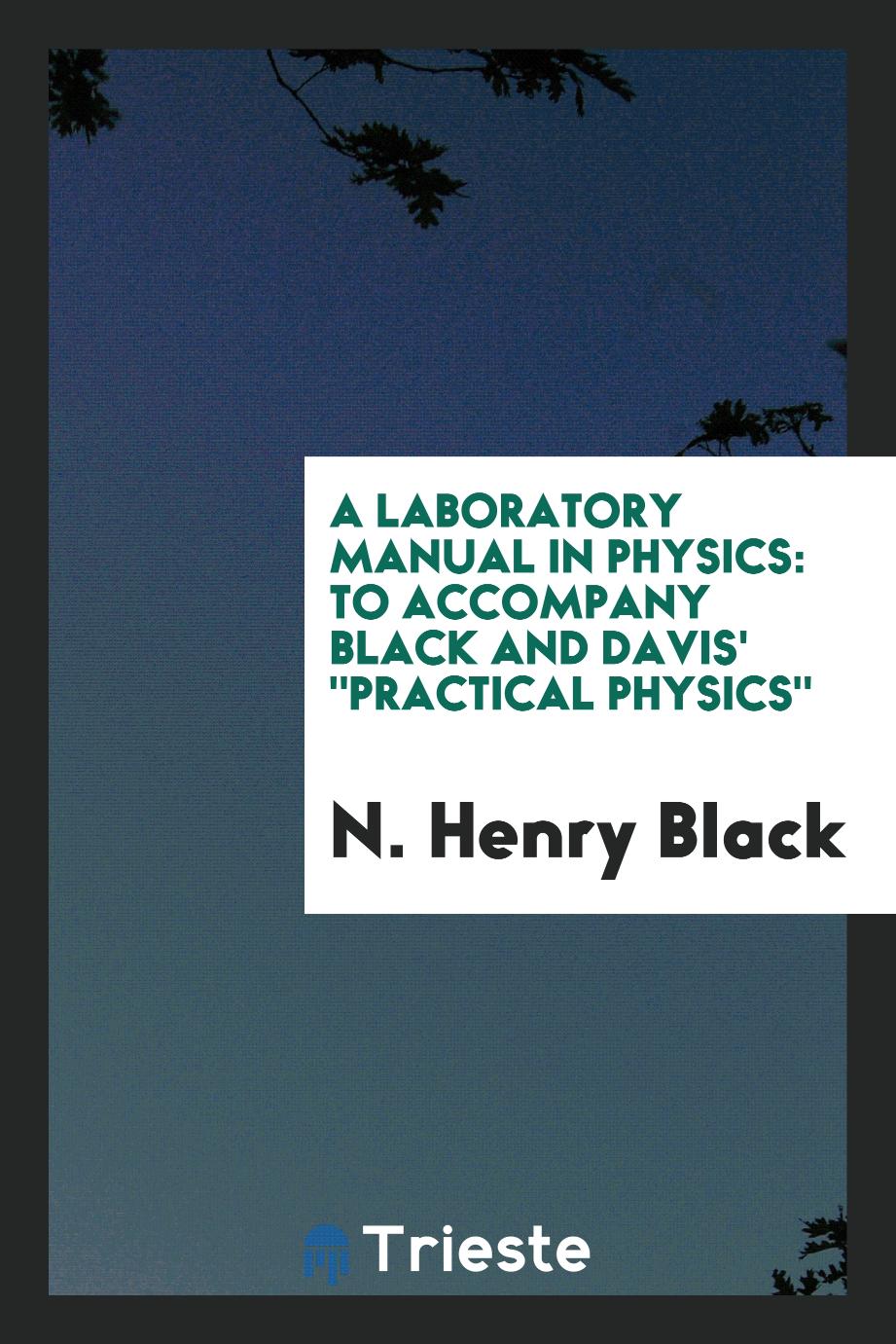 A Laboratory Manual in Physics: To Accompany Black and Davis' "Practical Physics"