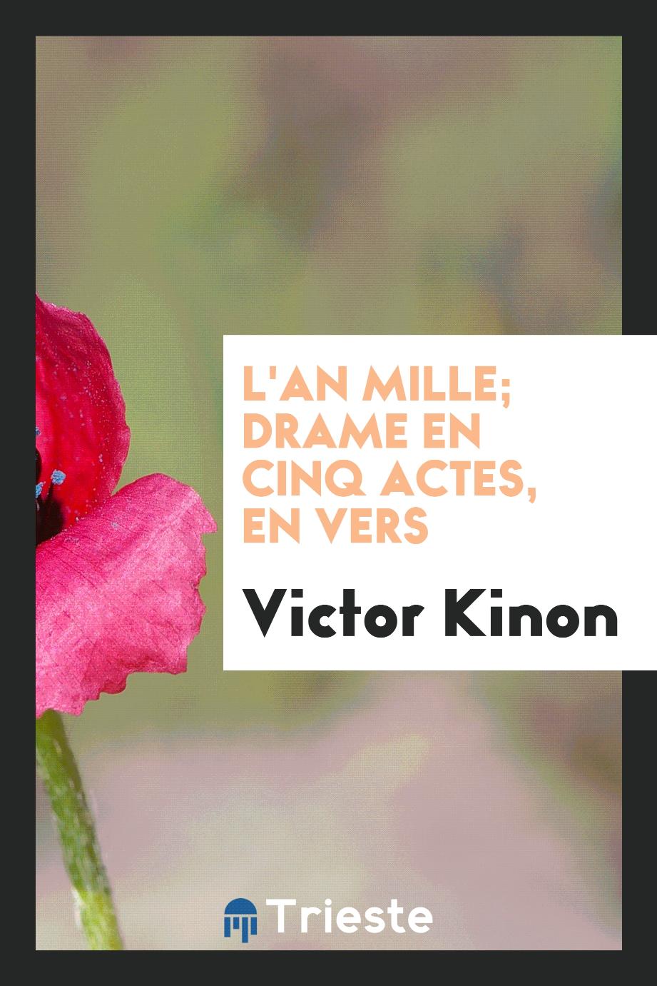 L'an Mille; Drame en Cinq Actes, en Vers