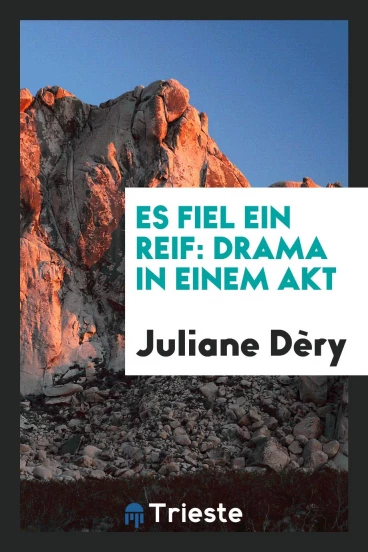 Es Fiel ein Reif: Drama in Einem Akt