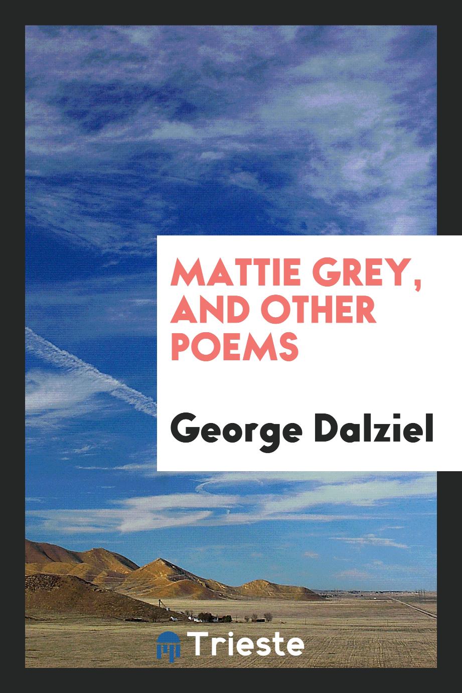 Mattie Grey, and other poems
