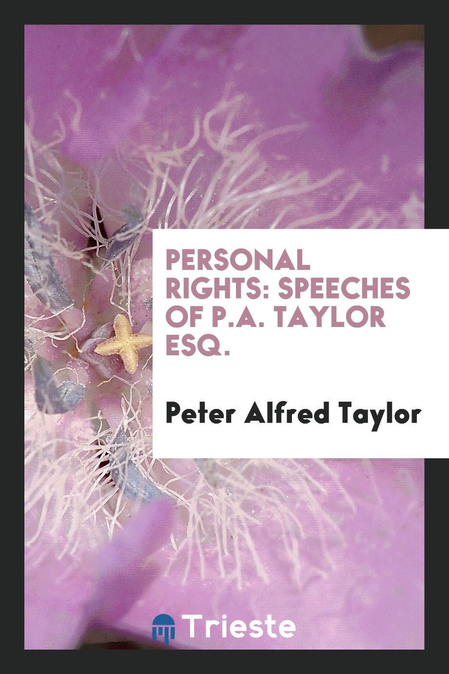 Personal Rights: Speeches of P.A. Taylor Esq.