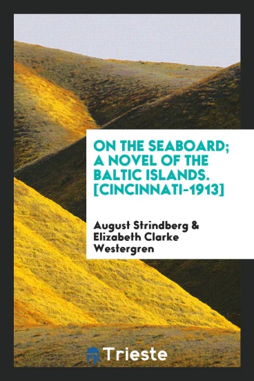 On the Seaboard; A Novel of the Baltic Islands. [Cincinnati-1913]