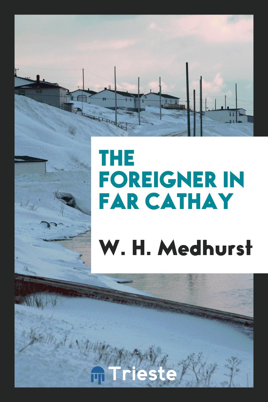 The foreigner in far Cathay