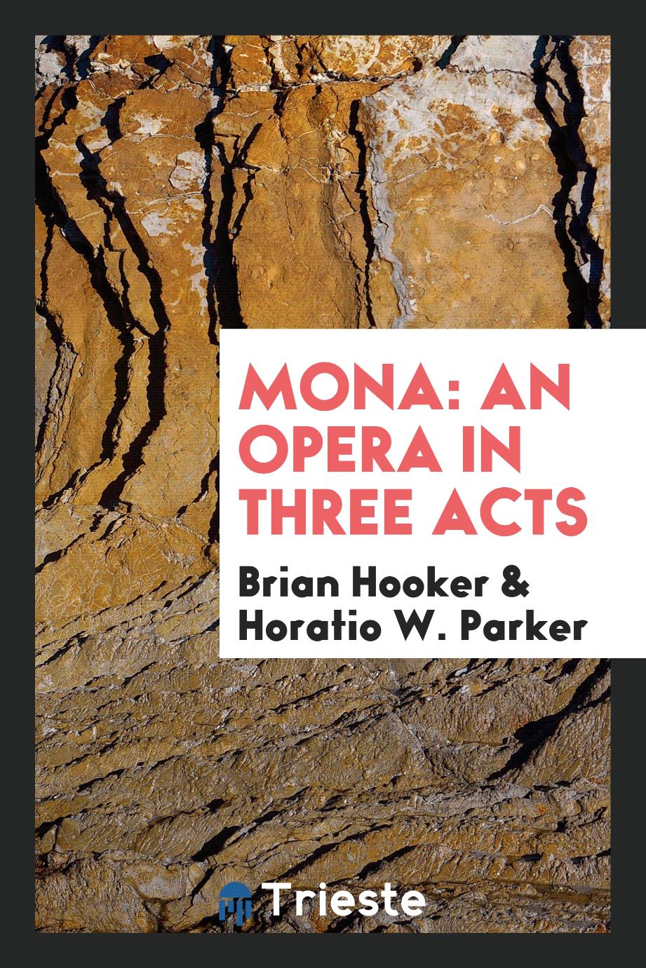 Mona: an opera in three acts