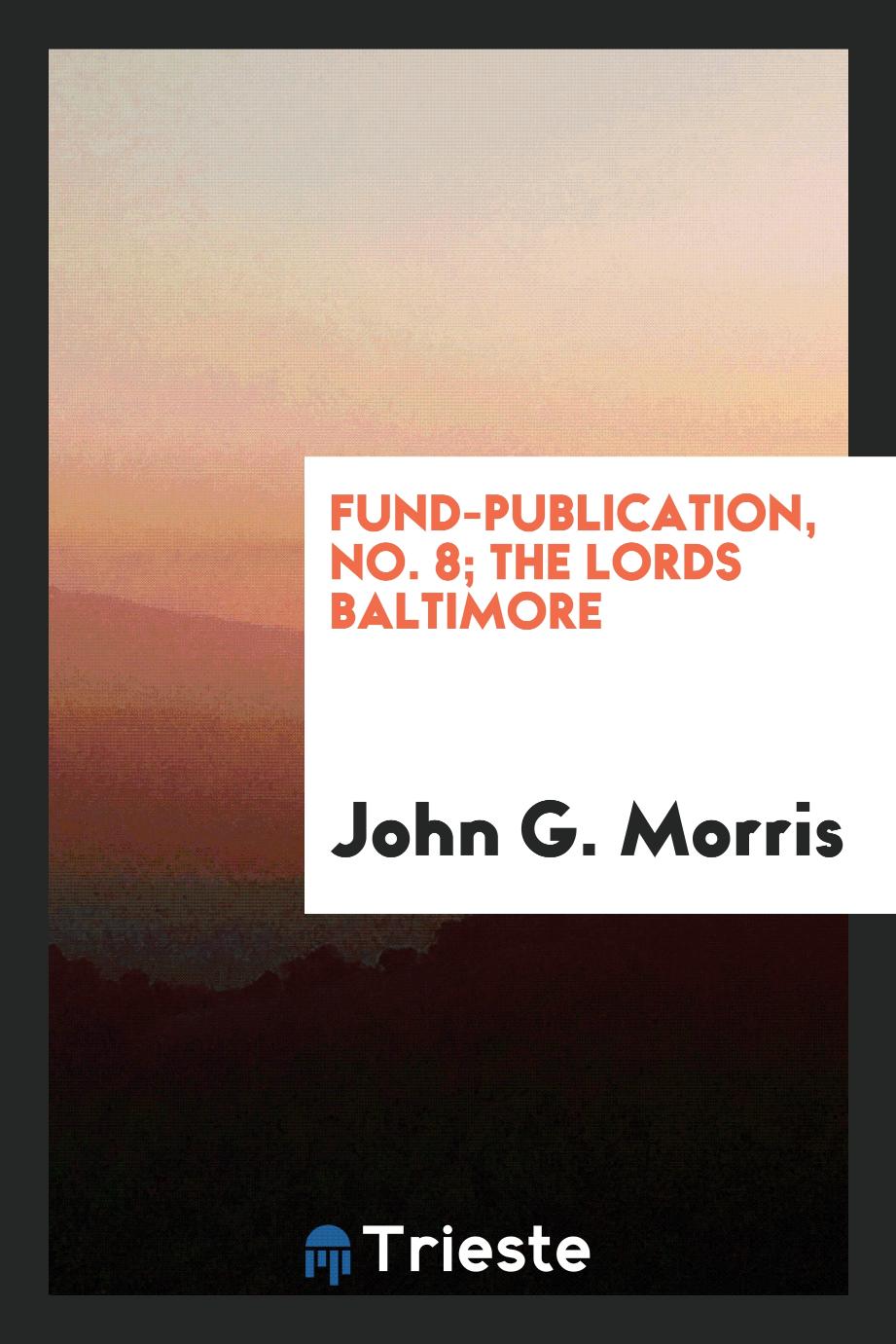 Fund-publication, No. 8; The Lords Baltimore