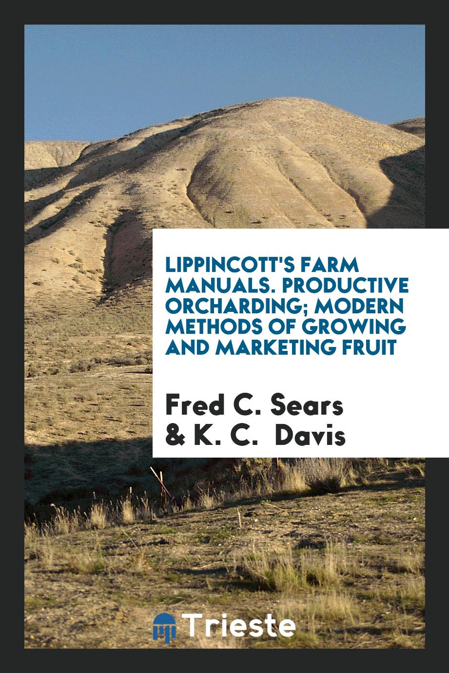 Lippincott's Farm Manuals. Productive Orcharding; Modern Methods of Growing and Marketing Fruit