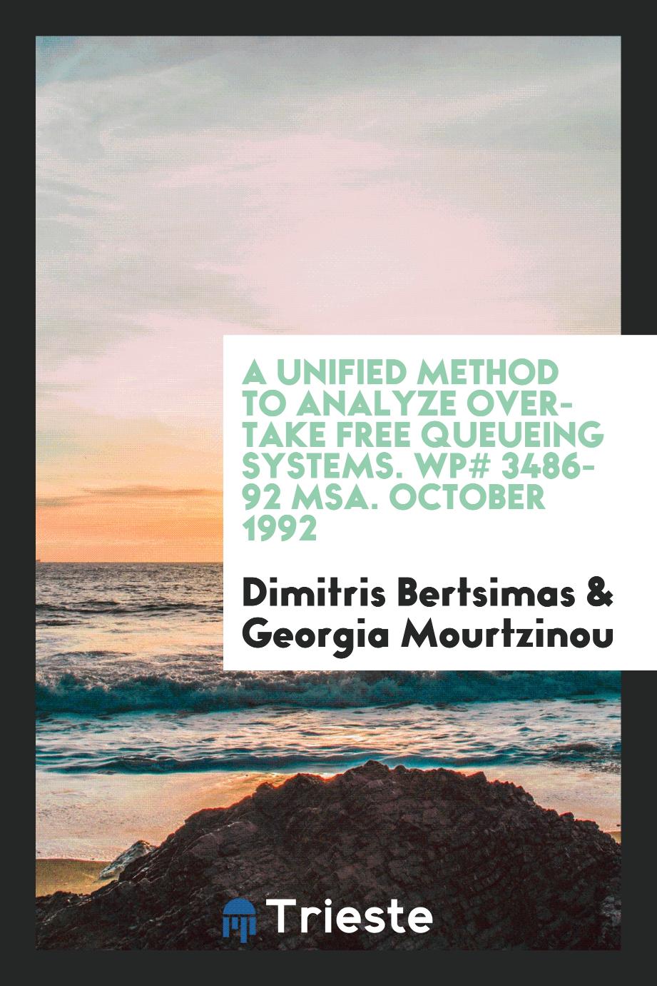 A unified method to analyze overtake free queueing systems. WP# 3486-92 MSA. October 1992