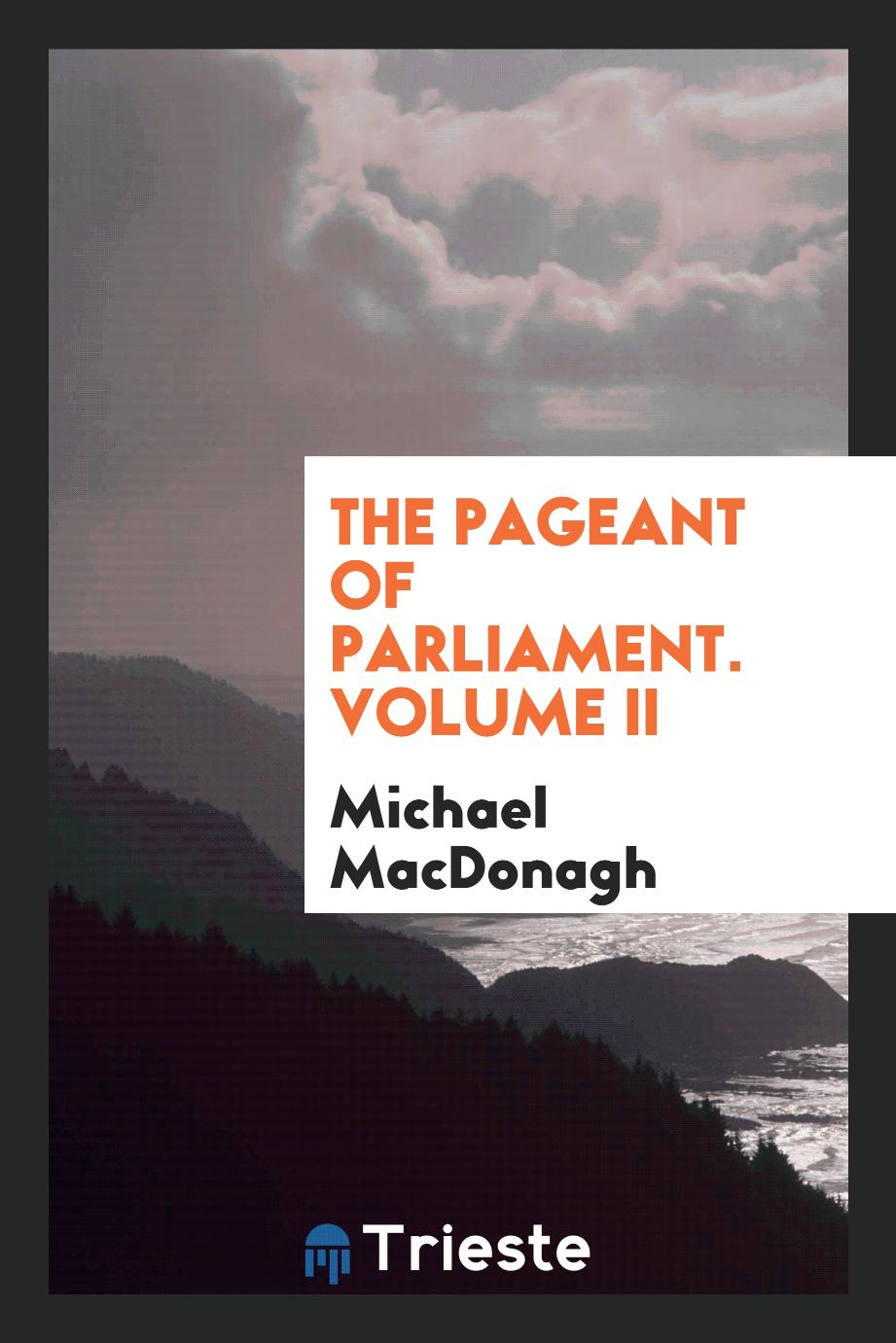 The pageant of Parliament. Volume II