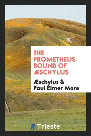 The Prometheus Bound of Æschylus