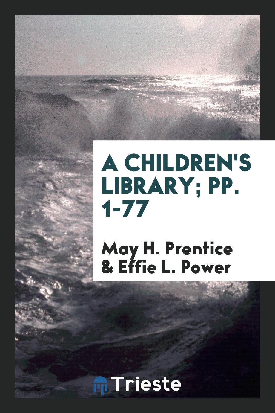 A Children's Library; pp. 1-77