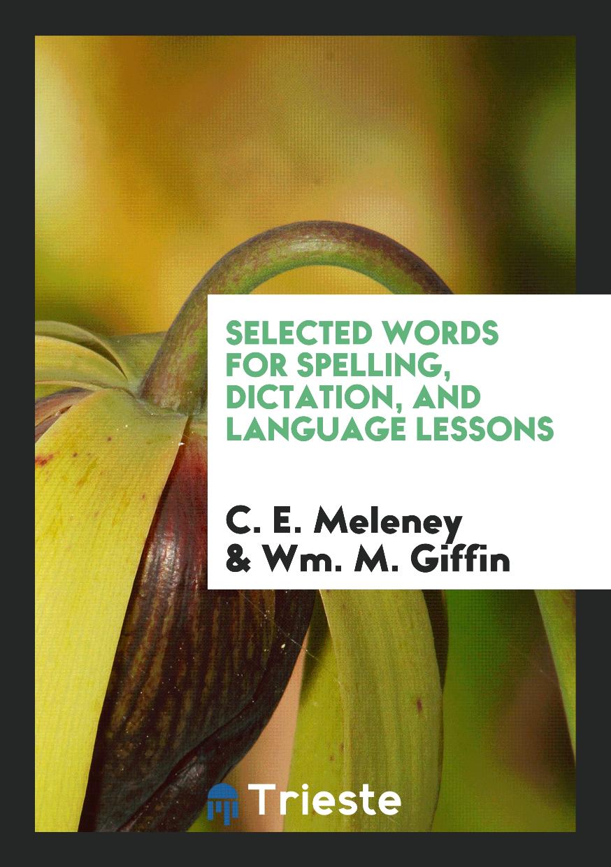 Selected Words for Spelling, Dictation, and Language Lessons
