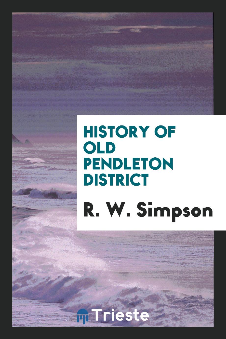 History of old Pendleton district