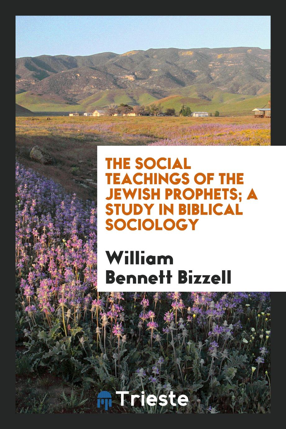 The social teachings of the Jewish prophets; a study in Biblical sociology