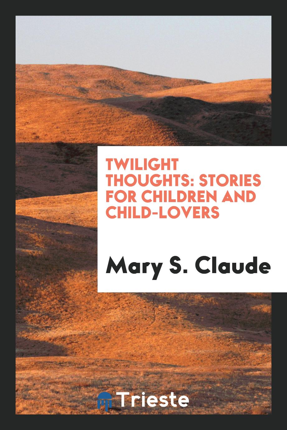 Twilight Thoughts: Stories for Children and Child-Lovers