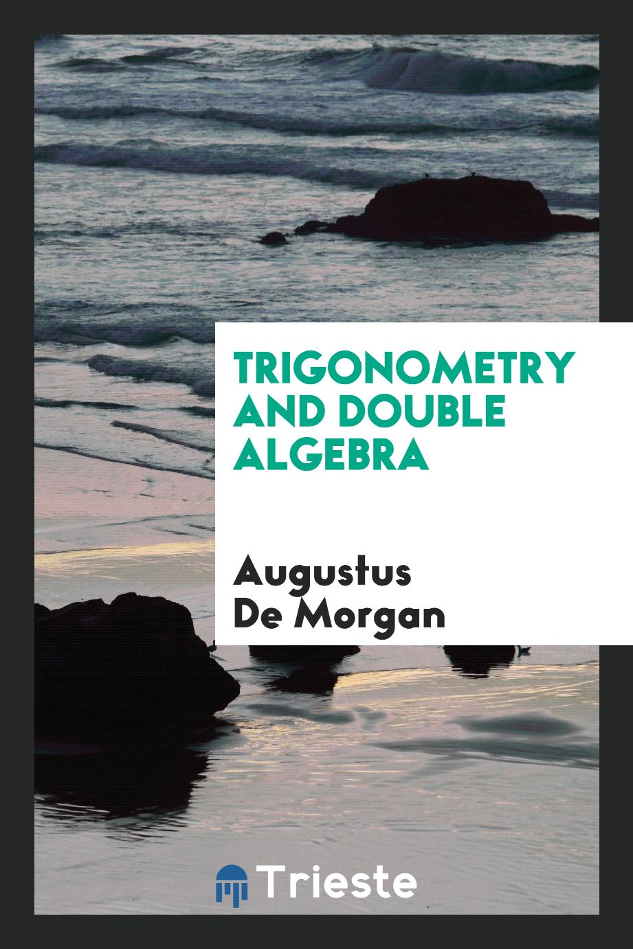 Trigonometry and Double Algebra
