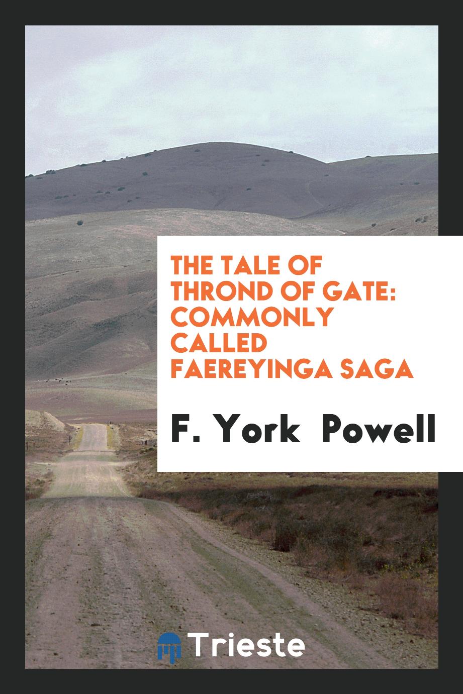 The Tale of Thrond of Gate: Commonly Called Faereyinga Saga