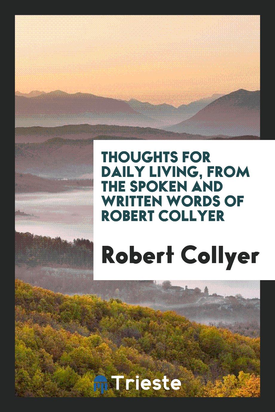 Thoughts for Daily Living, from the Spoken and Written Words of Robert Collyer