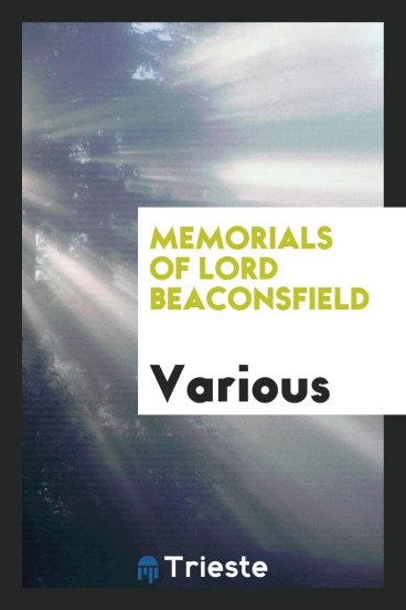 Memorials of Lord Beaconsfield