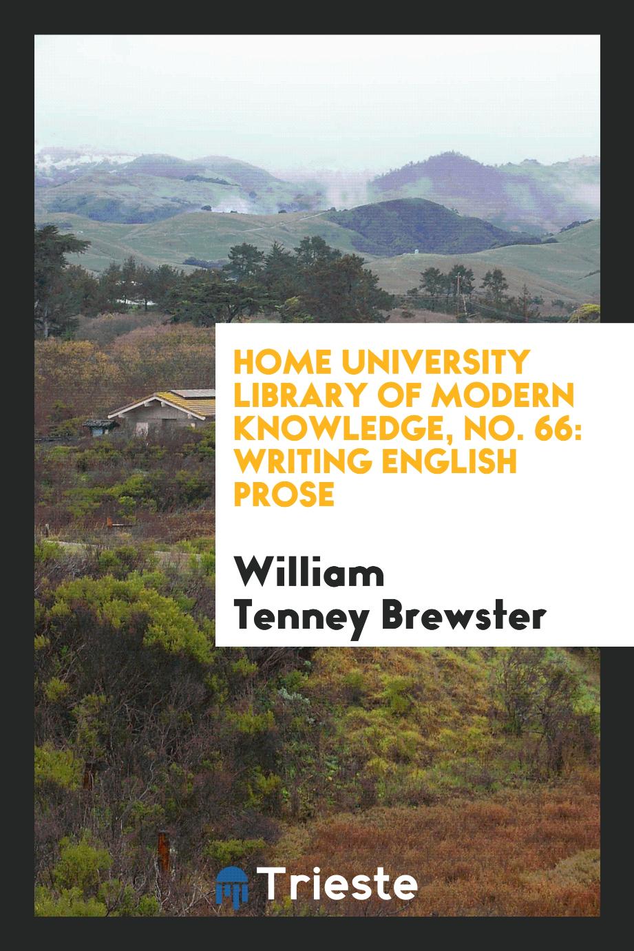 Home University Library of Modern Knowledge, No. 66: Writing English prose