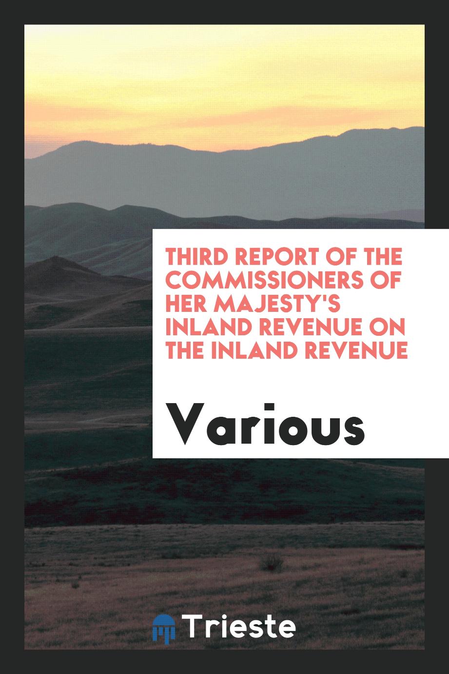Third Report of the Commissioners of Her Majesty's Inland Revenue on the Inland revenue
