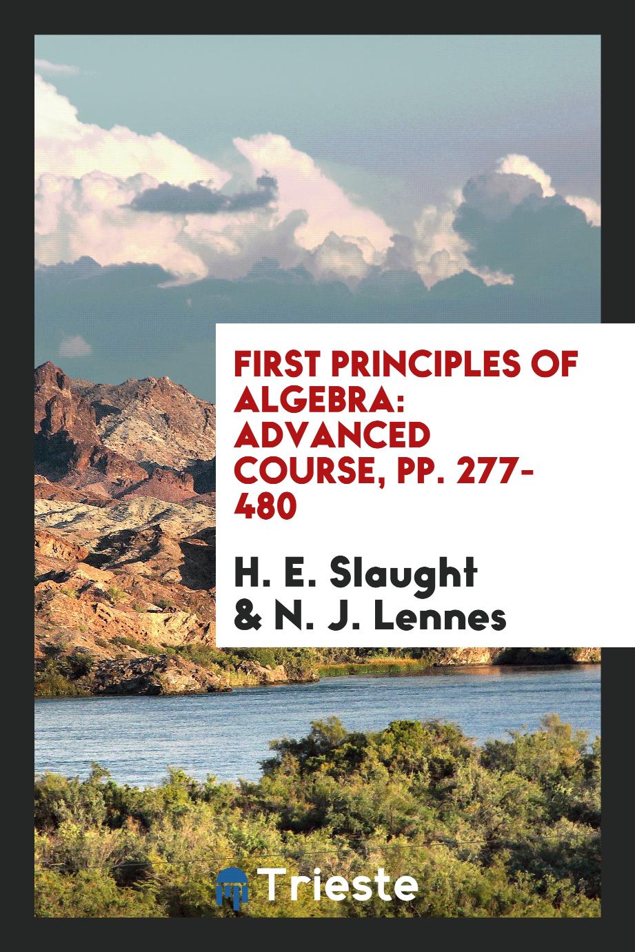 First Principles of Algebra: Advanced Course, pp. 277-480